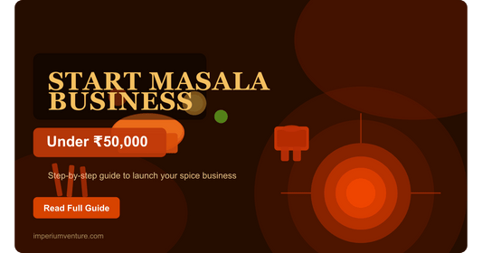 How to Start a Masala Business Under ₹50,000 in India (2026 Guide) - Imperium-india