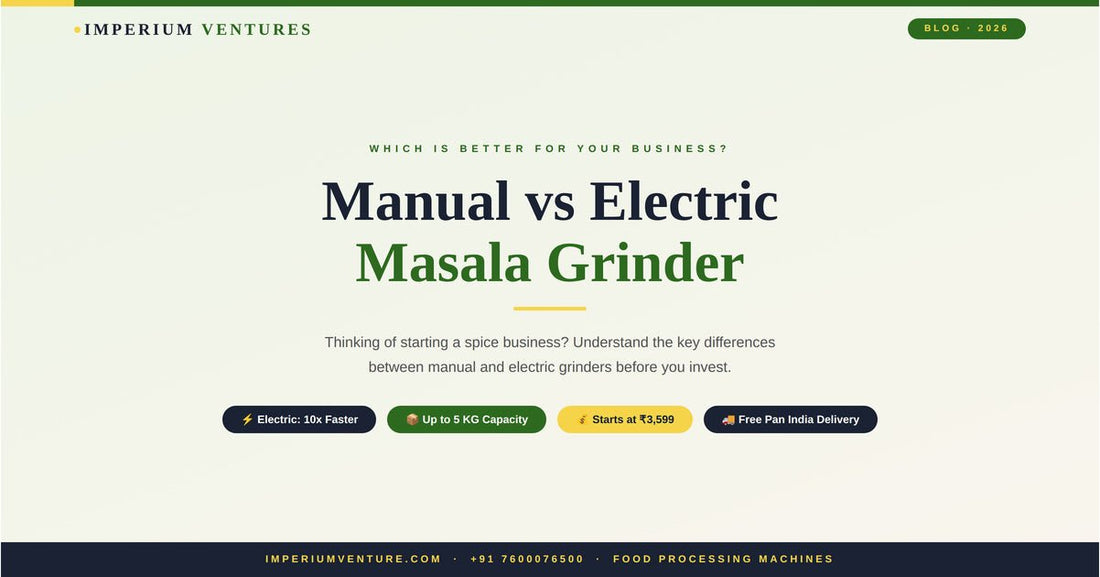 Manual vs Electric Masala Grinder – Which is Better for Your Business? - Imperium-india